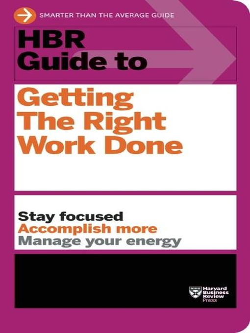 Title details for HBR Guide to Getting the Right Work Done (HBR Guide Series) by Harvard Business Review - Available